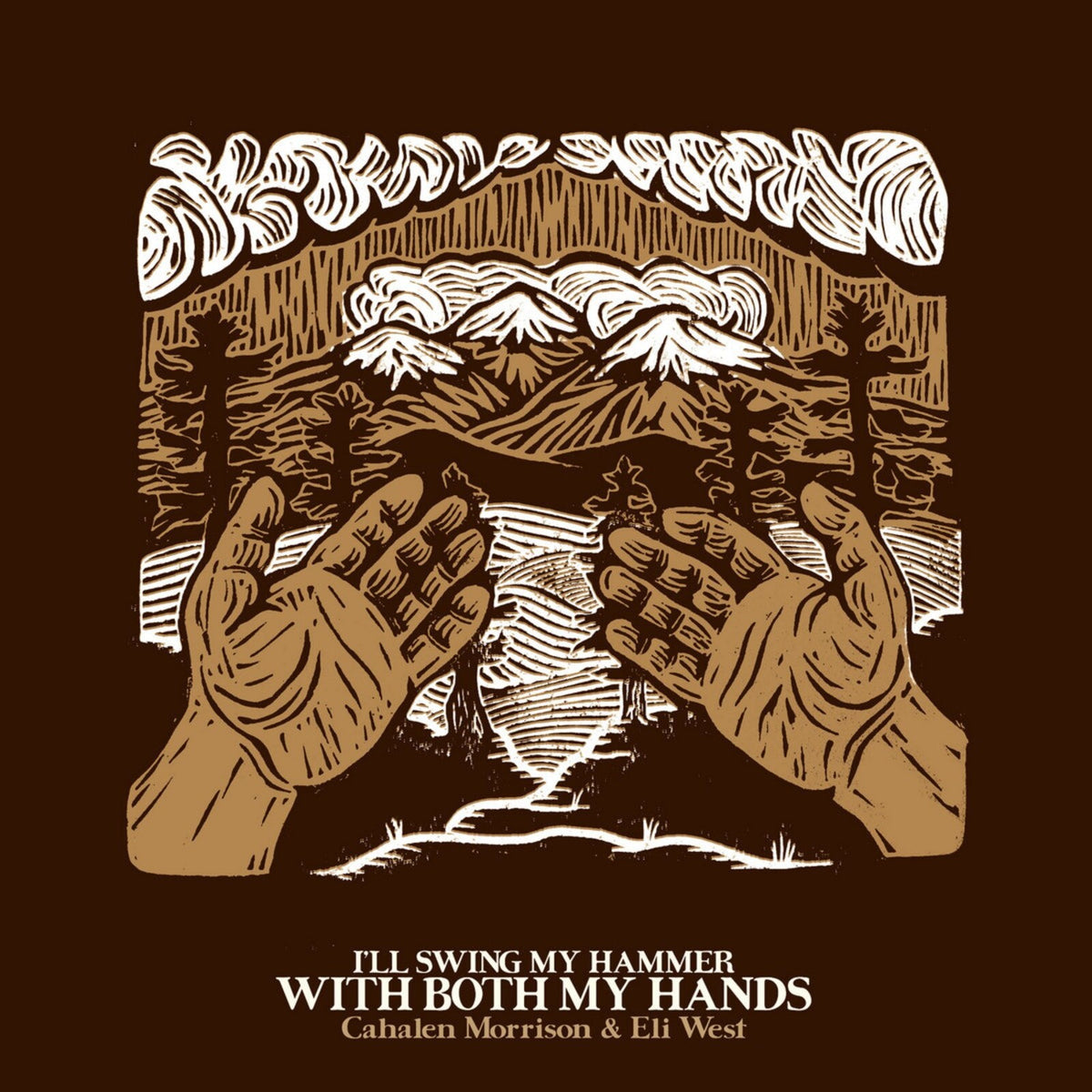 Cahalen Morrison & Eli West - I'Ll Swing My Hammer With Both My Hands (Vinyl LP) PRE-ORDER