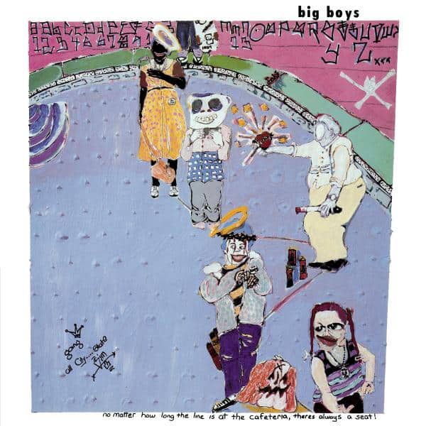 Big Boys - No Matter How Long The Line Is At The Cafeteria, There'S Always A Seat! (Vinyl LP) PRE-ORDER