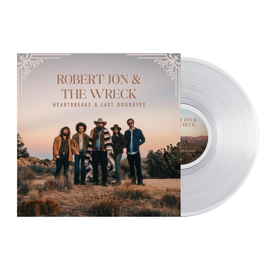 Robert Jon & the Wreck - Heartbreaks & Last Goodbyes (Crystal Clear Vinyl LP) PRE-ORDER