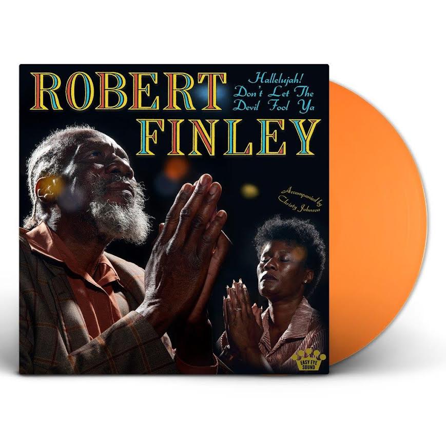 Robert Finley - Hallelujah! Don’t Let The Devil Fool Ya (Vinyl LP) PRE-ORDER