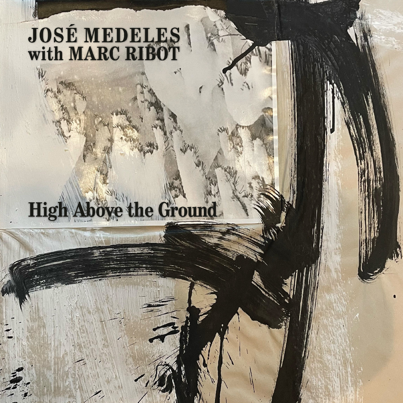 Medeles, José With Marc Ribot - High Above The Ground (Black & White Splatter Vinyl) (Vinyl LP) PRE-ORDER