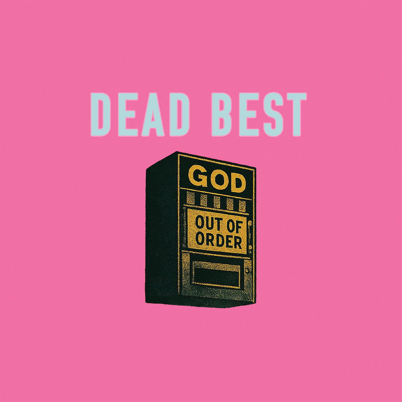Dead Best - God Out Of Order (Vinyl LP) PRE-ORDER