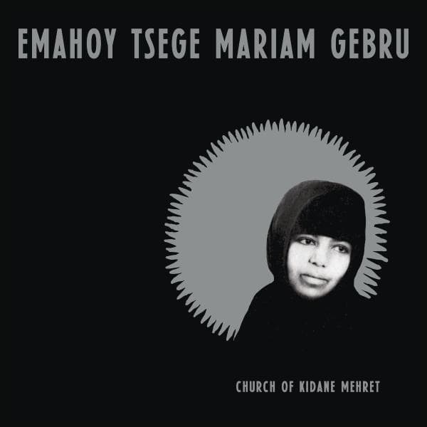 Emahoy Tsege Mariam Gebru - Church Of Kidane Mehret BLACK VINYL (Vinyl LP) PRE-ORDER
