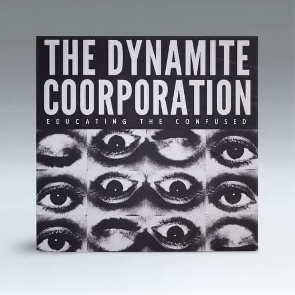 The Dynamite Coorporation - Educating The Confused (Vinyl LP) PRE-ORDER