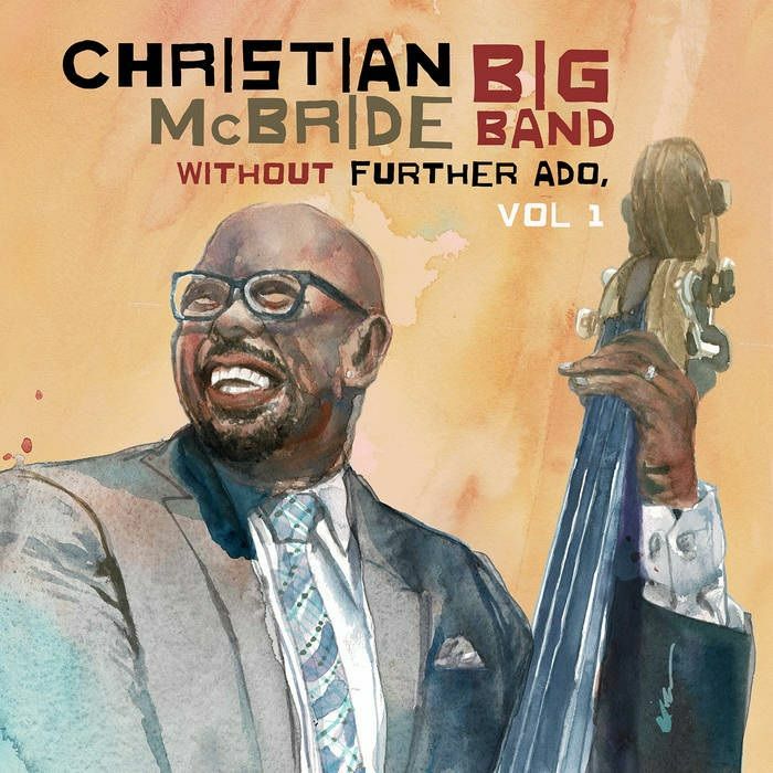 Christian Mcbride Big Band - Without Further Ado, Vol. 1 (Vinyl LP) PRE-ORDER