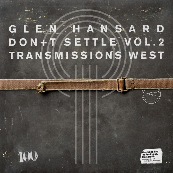 Glen Hansard - Don+T Settle (Vol. 2 - Transmissions West) (Vinyl LP) PRE-ORDER