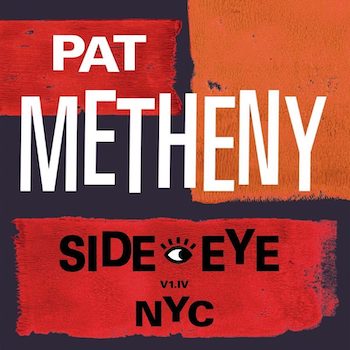 Pat Metheny – Side Eye NYC V1.IV (Vinyl 2LP)