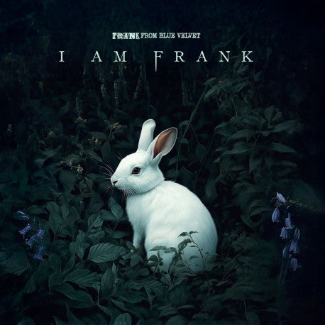 Frank From Blue Velvet - I Am Frank (White Vinyl) (Vinyl LP) PRE-ORDER