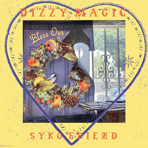Syko Friend - Dizzy Magic (Vinyl LP) PRE-ORDER