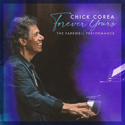Chick Corea - Forever Yours: The Farewell Concert (Vinyl 2LP) PRE-ORDER