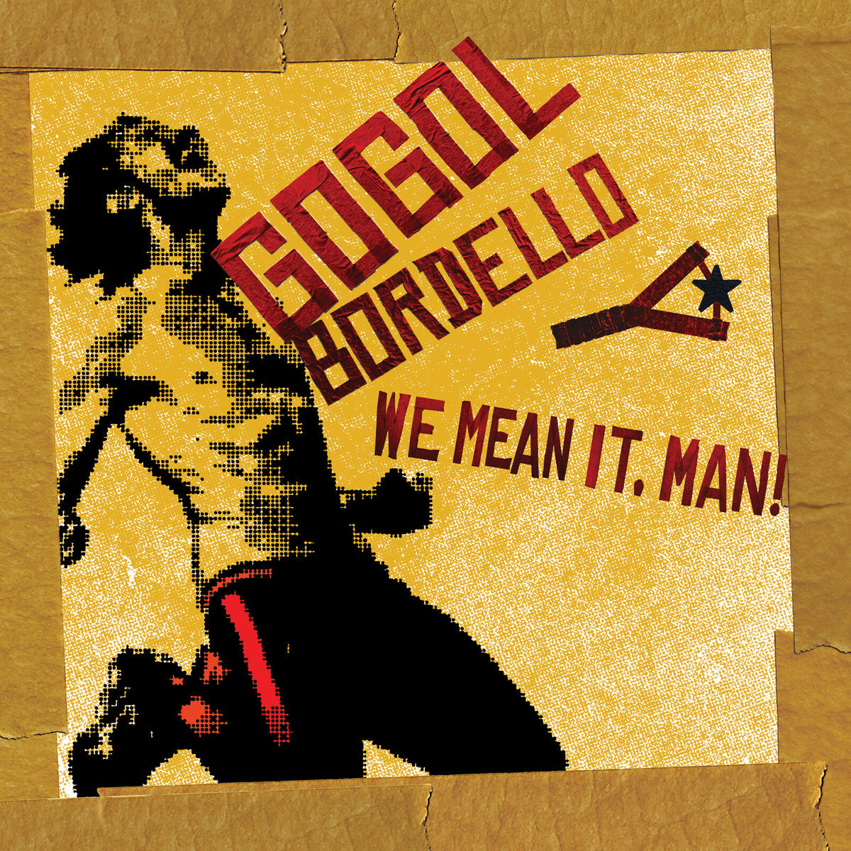 Gogol Bordello - We Mean It, Man!  (Vinyl LP) PRE-ORDER