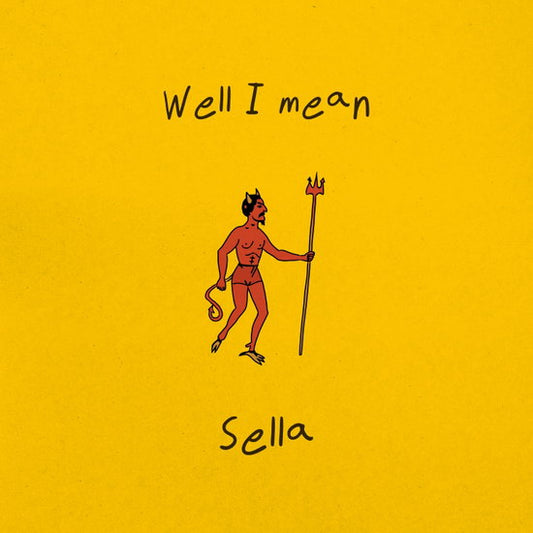 Sella - Well I Mean  (Vinyl LP) PRE-ORDER