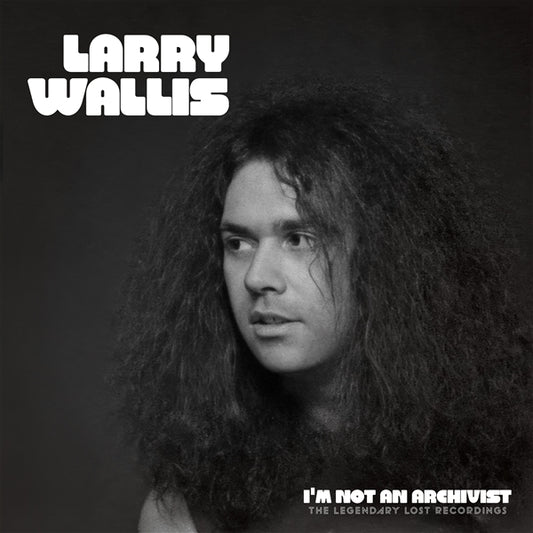Larry Wallis - I'M Not An Archivist - The Legendary Lost Recordings  (Vinyl LP) PRE-ORDER