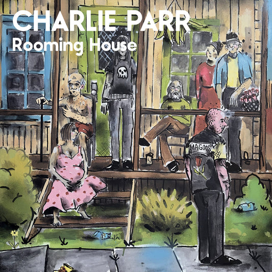 Charlie Parr - Rooming House  (Vinyl LP) PRE-ORDER