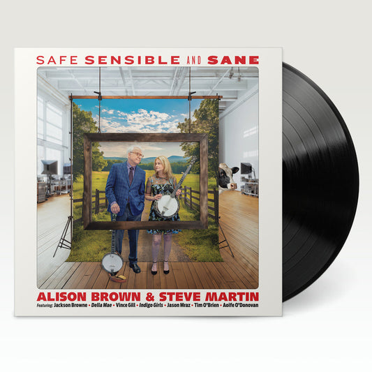 Alison Brown & Steve Martin - Safe, Sensible And Sane  (Vinyl LP) PRE-ORDER