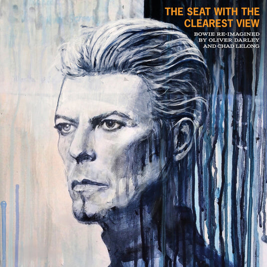 Oliver Darley & Chad Lelong - The Seat With The Clearest View - The Songs Of David Bowie Re-Imagined  (Vinyl LP) PRE-ORDER