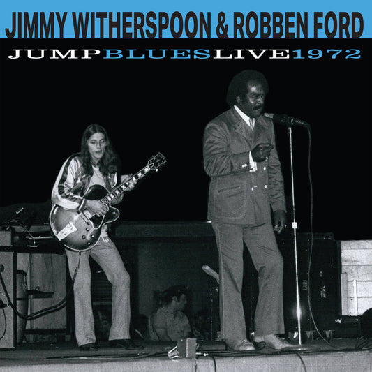 Jimmy Witherspoon & Robben Ford - Jump Blues Live 1972  (Vinyl LP) PRE-ORDER