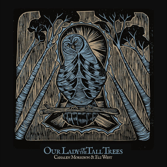 Cahalen Morrison & Eli West - Our Lady Of The Tall Trees  (Vinyl LP) PRE-ORDER