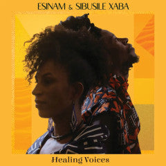 Esinam & Sibusile Xaba - Healing Voices  (Vinyl LP) PRE-ORDER