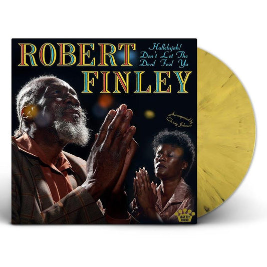Robert Finley - Hallelujah! Don’t Let The Devil Fool Ya (Vinyl LP) PRE-ORDER