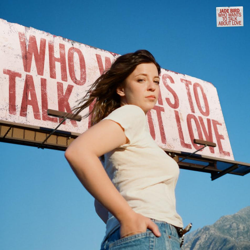 Jade Bird - Who Wants To Talk About Love  (Vinyl LP) PRE-ORDER