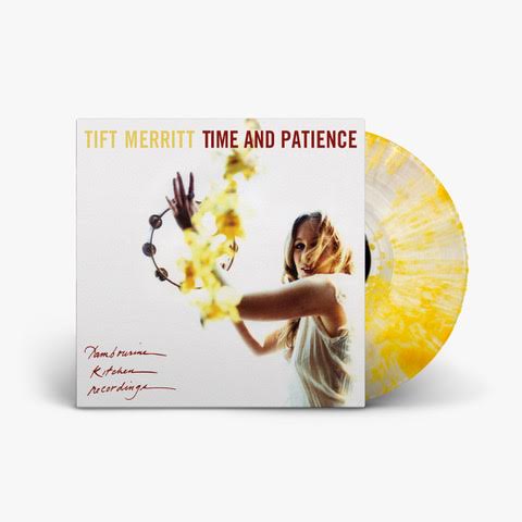 Tift Merrit - Time And Patience (Clear w/ Yellow Splatter Vinyl LP) PRE-ORDER