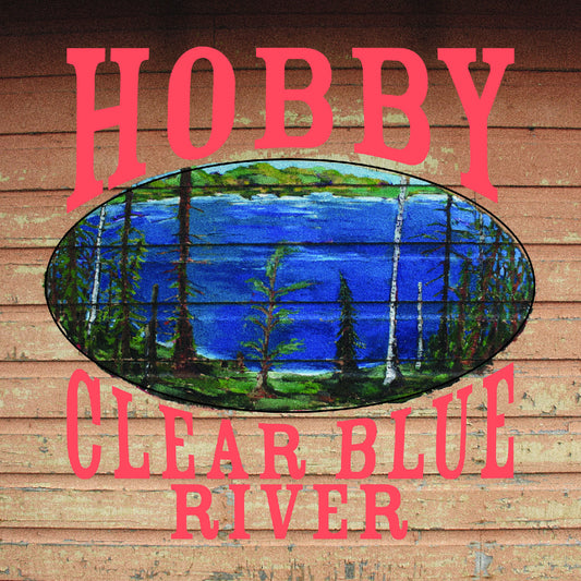 Hobby - Clear Blue River  (Vinyl LP) PRE-ORDER