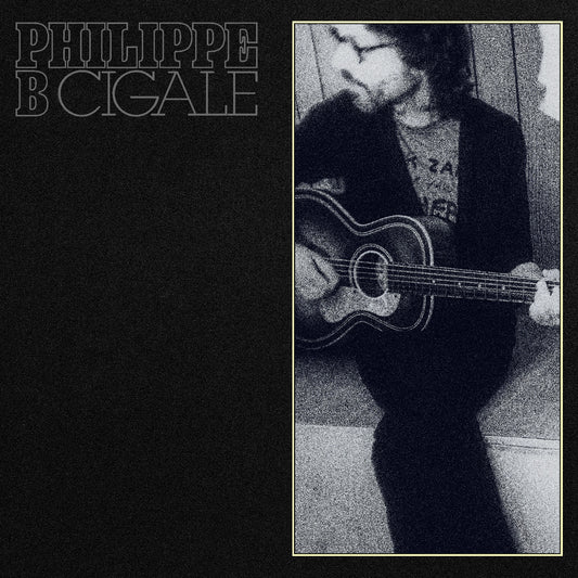 Philippe B - Cigale  (Vinyl LP) PRE-ORDER