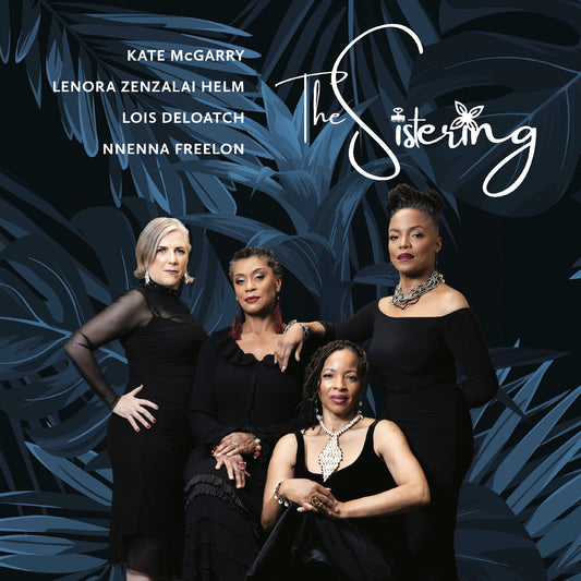 Sistering, The; Lois Deloatch, Nnenna Freelon, Lenora Zenzalai Helm And Kate Mcgarry - The Sistering  (Vinyl LP) PRE-ORDER