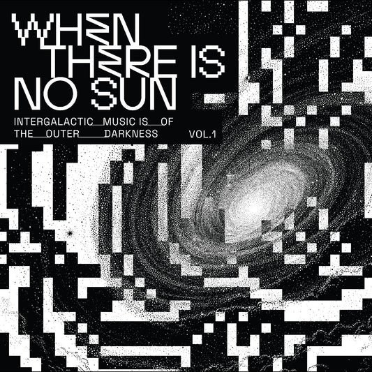 Various Artists - When There Is No Sun Vol. 1  (Vinyl LP) PRE-ORDER