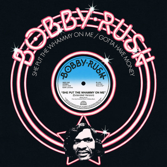 Rush, Bobby - She Put The Whammy On Me B/W Gotta Have Money  (Vinyl LP) PRE-ORDER