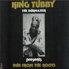 King Tubby Presents…. - Dub From The Roots  (Vinyl LP) PRE-ORDER
