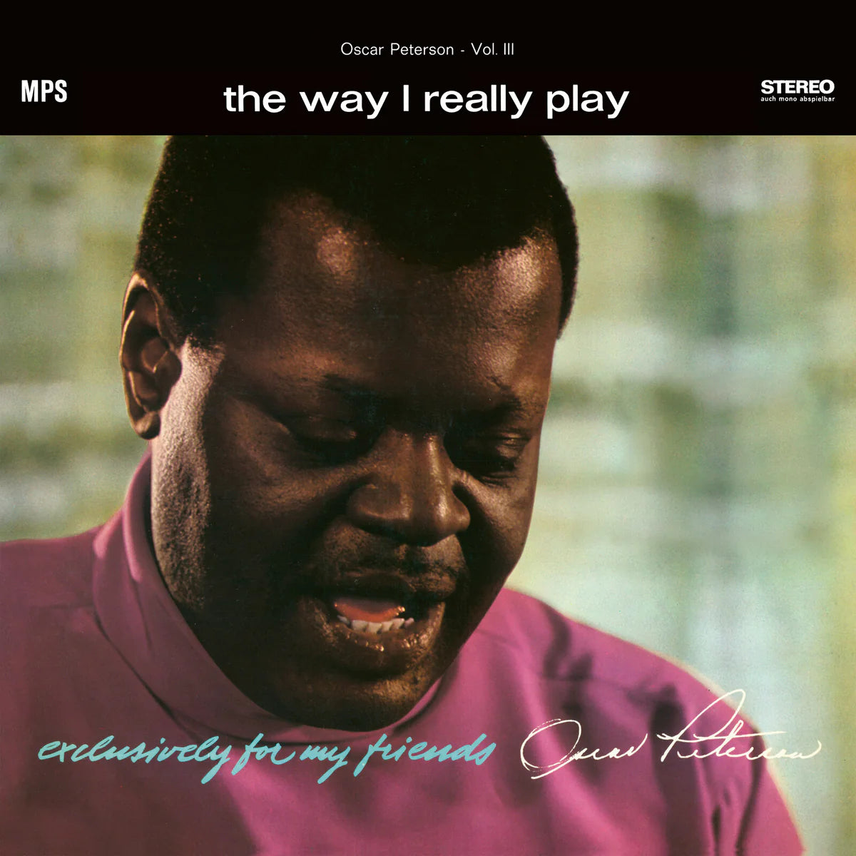 Oscar Peterson - The Way I Really Play (Exclusively For My Friends Vol. 3) (Vinyl LP) PRE-ORDER