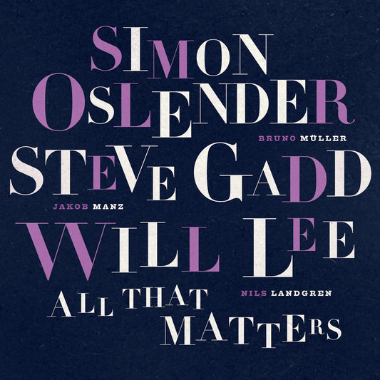 Simon Oslender, Steve Gadd & Will Lee - All That Matters (Vinyl LP) PRE-ORDER