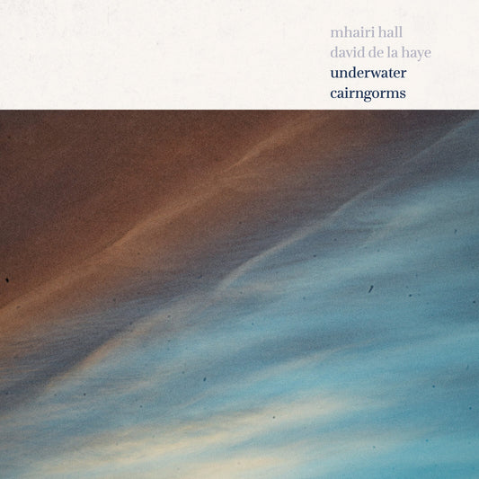 Mhairi Hall & David De La Haye - Underwater Cairngorms  (Vinyl LP) PRE-ORDER