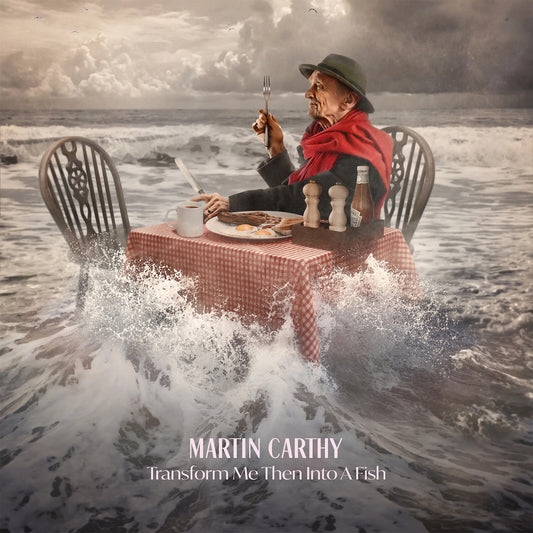 Martin Carthy - Transform Me Then Into A Fish  (Vinyl LP) PRE-ORDER