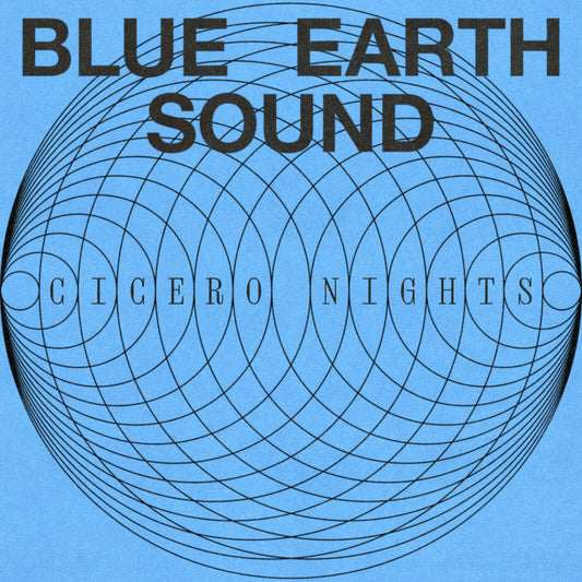 Blue Earth Sound - Cicero Nights  (Vinyl LP) PRE-ORDER
