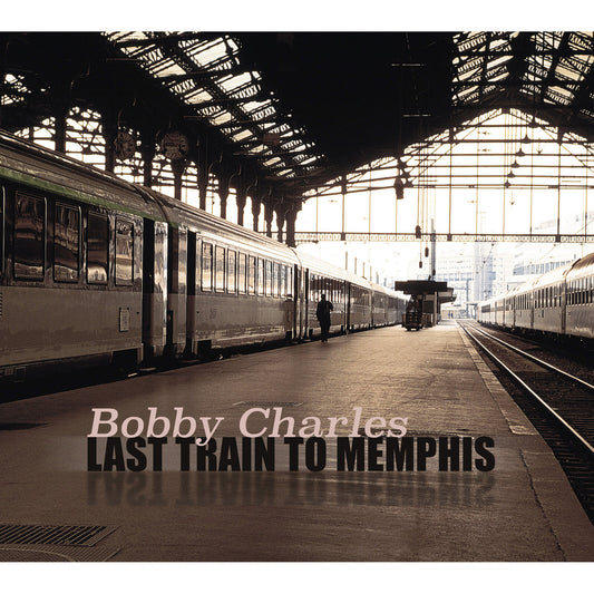 Bobby Charles - Last Train To Memphis 2LP GATEFOLD (Vinyl LP) PRE-ORDER