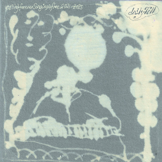 Daily Toll - Sing Forever (Singing Is Free): Songs From 2021-2023  (Vinyl LP) PRE-ORDER
