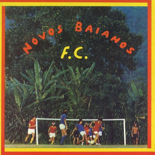 Novos Baianos - Novos Baianos F.C. INCLUDES A 4-PAGE INSERT (Vinyl LP) PRE-ORDER