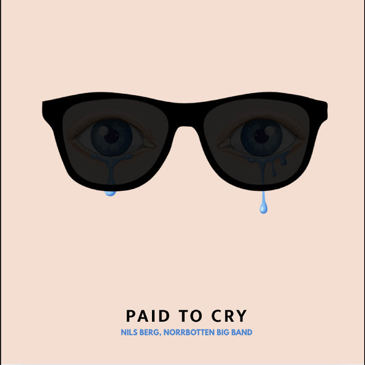 Berg, Nils, Norrbotten Big Band - Paid To Cry  (Vinyl LP) PRE-ORDER