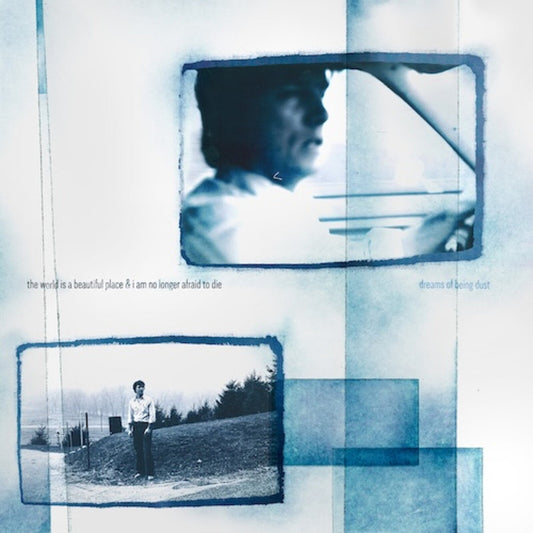 The World Is A Beautiful Place & I Am No Longer Afraid To Die - Dreams Of Being Dust  (Vinyl LP) PRE-ORDER