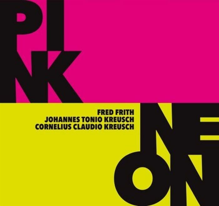 Fred Frith, Cornelius Claudio Kreusch, Johannes Tonio Kreusch - Pink / Neon 2LP (Vinyl LP) PRE-ORDER
