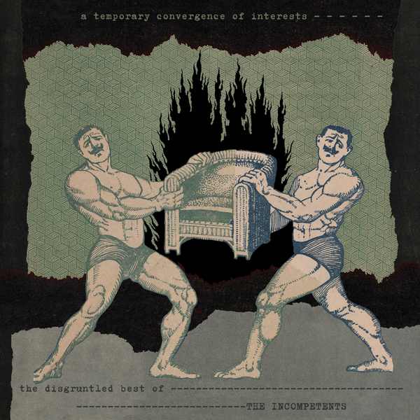 The Incompetents - A Temporary Convergence Of Interests [The Disgruntled Best Of]  (Vinyl LP) PRE-ORDER