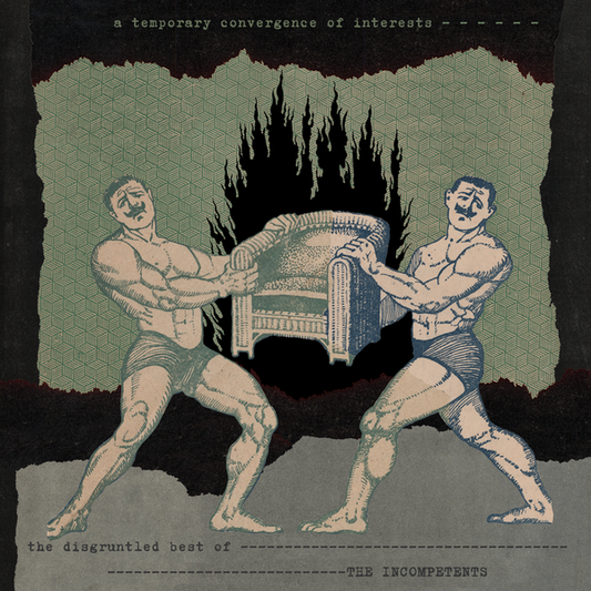 The Incompetents - A Temporary Convergence Of Interests [The Disgruntled Best Of]  (Vinyl LP) PRE-ORDER