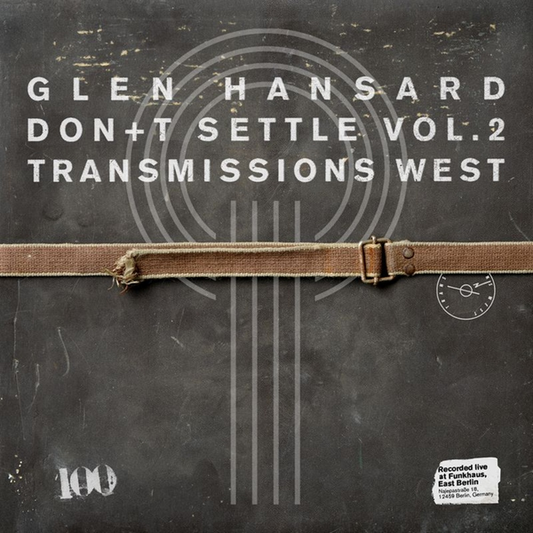 Glen Hansard - Don+T Settle (Vol. 2 - Transmissions West)  (Vinyl LP) PRE-ORDER