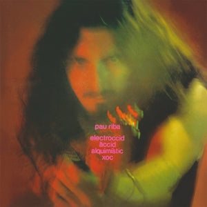 Pau Riba - Electroccid Àccid Alquimístic Xoc  (Vinyl LP) PRE-ORDER