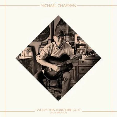 Michael Chapman - Who’S This Yorkshire Guy? (Live In Brighton, 2015) BLACK VINYL (Vinyl LP) PRE-ORDER
