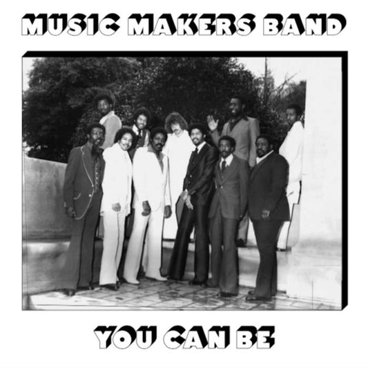 Music Makers Band - You Can Be (Vinyl LP) PRE-ORDER