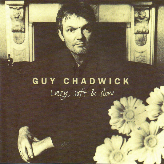 Guy Chadwick - Lazy, Soft & Slow (Vinyl LP) PRE-ORDER